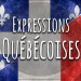 6 expressions québécoises et leurs origines méconnues