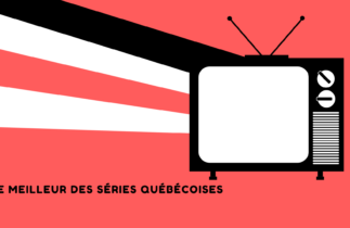 10 séries de télévision qui ont marqués le Québec