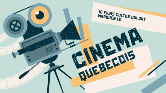 10 films cultes qui ont marqué le cinéma québécois