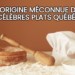 L’origine méconnue de ces célèbres plats québécois