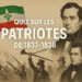 Histoire du Québec : quiz sur la rébellion des Patriotes de 1837-38