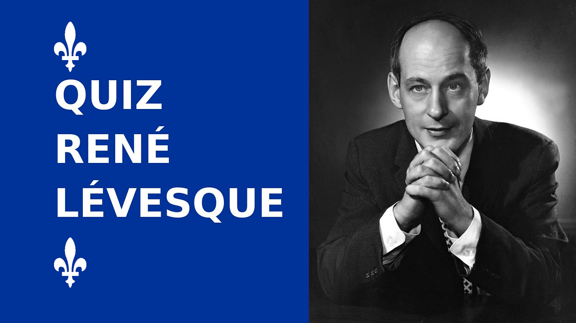 Connaissez-vous vraiment René Lévesque ? Faites le quiz !